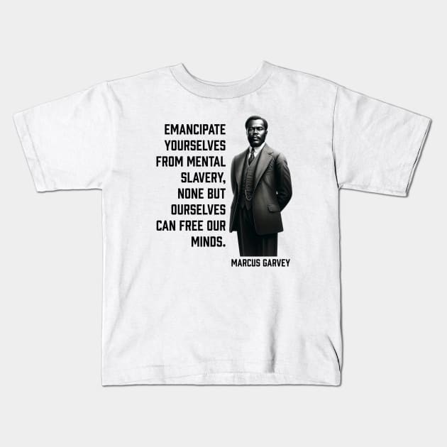 Marcus Garvey - Emancipate yourselves from mental slavery Kids T-Shirt by UrbanLifeApparel